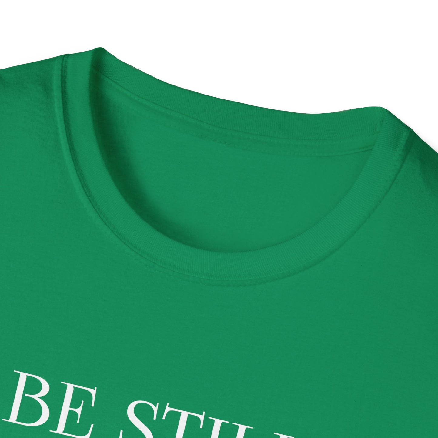 BE STILL AND KNOW: T-Shirt