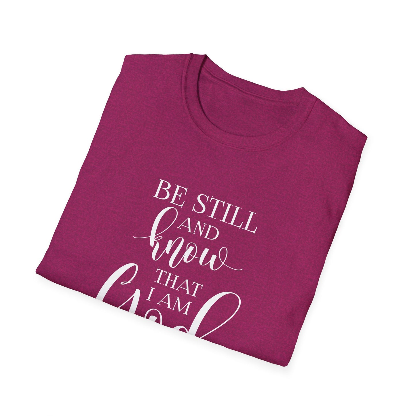 BE STILL AND KNOW: T-Shirt