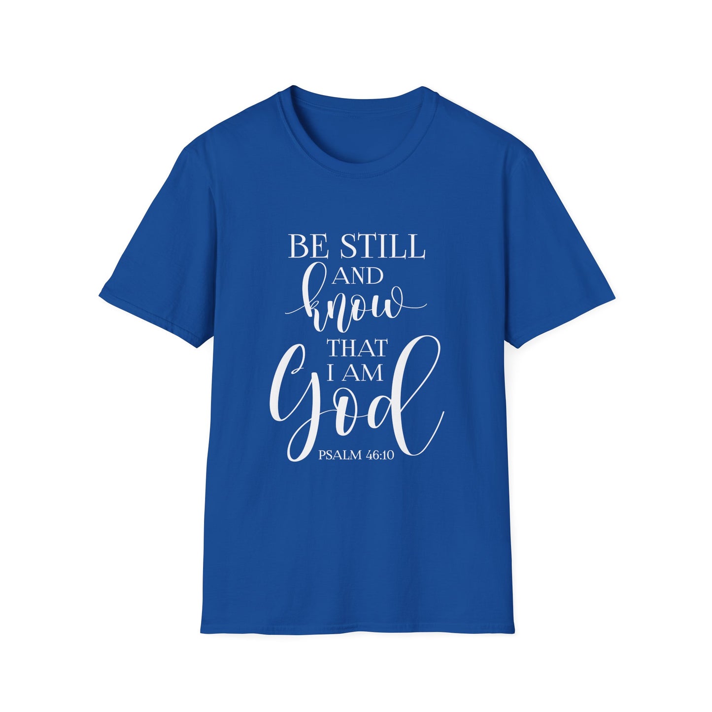 BE STILL AND KNOW: T-Shirt