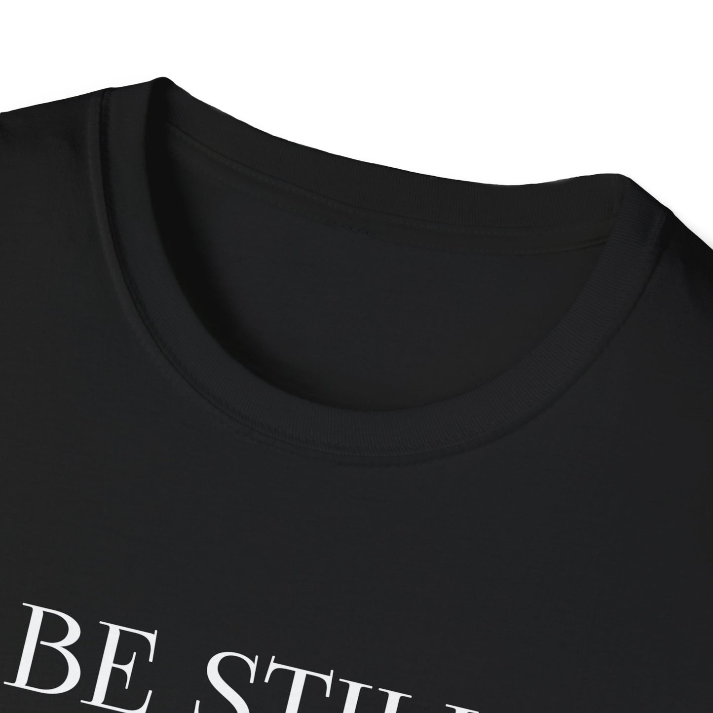 BE STILL AND KNOW: T-Shirt