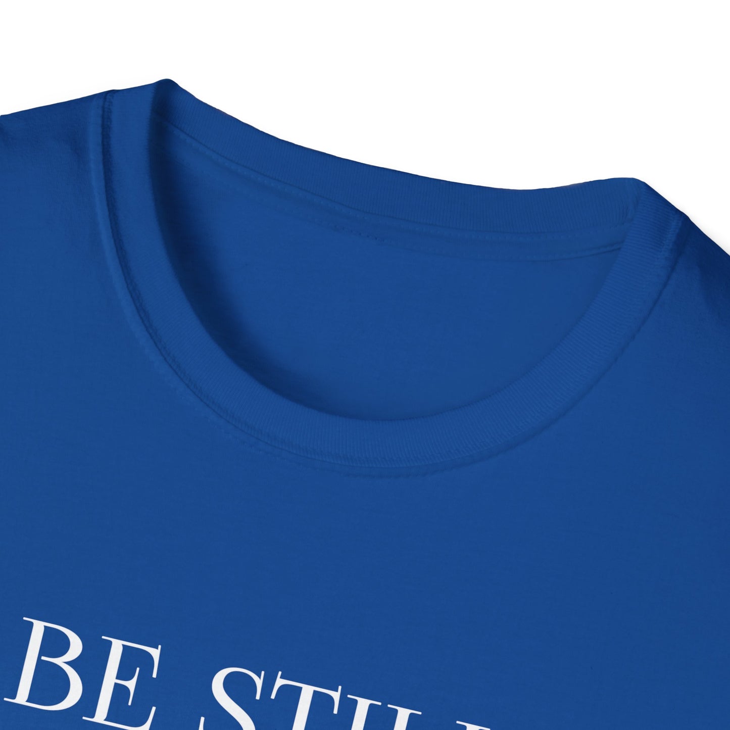 BE STILL AND KNOW: T-Shirt