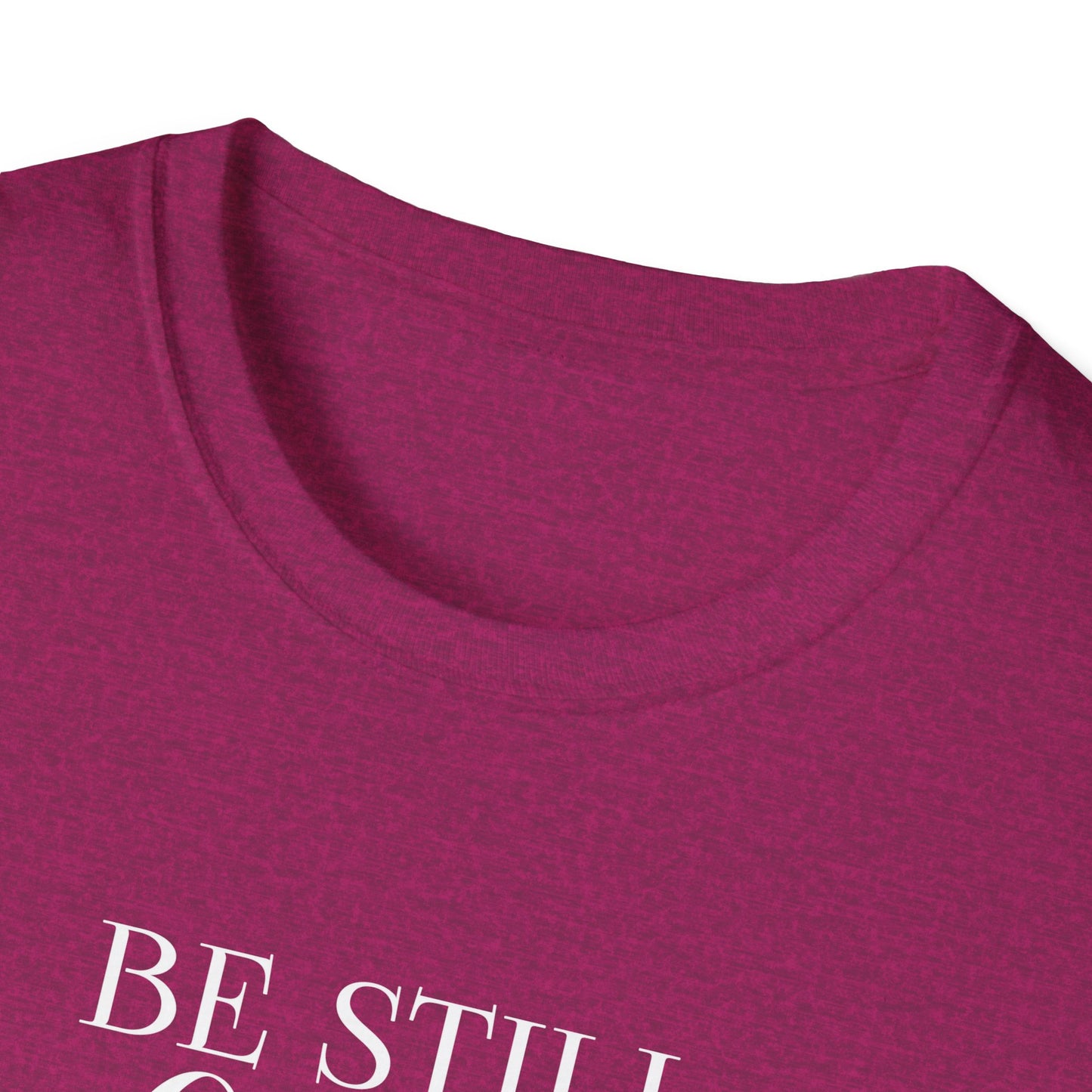 BE STILL AND KNOW: T-Shirt