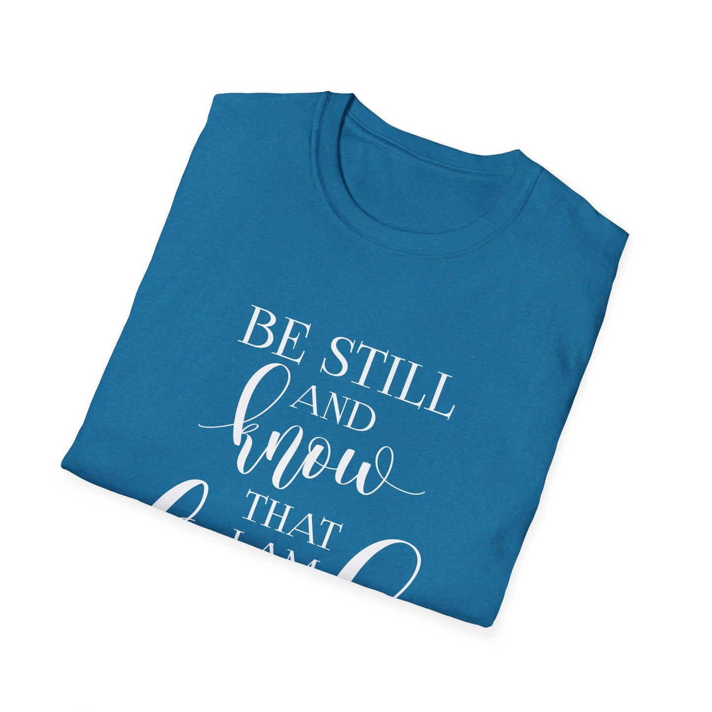 BE STILL AND KNOW: T-Shirt