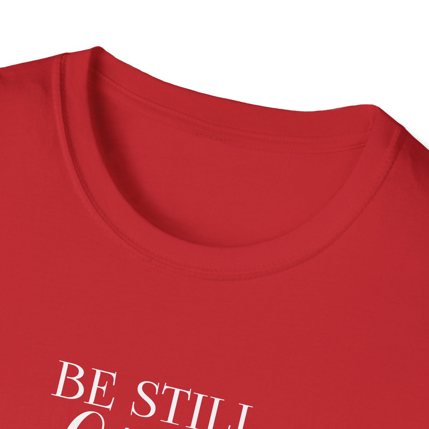 BE STILL AND KNOW: T-Shirt