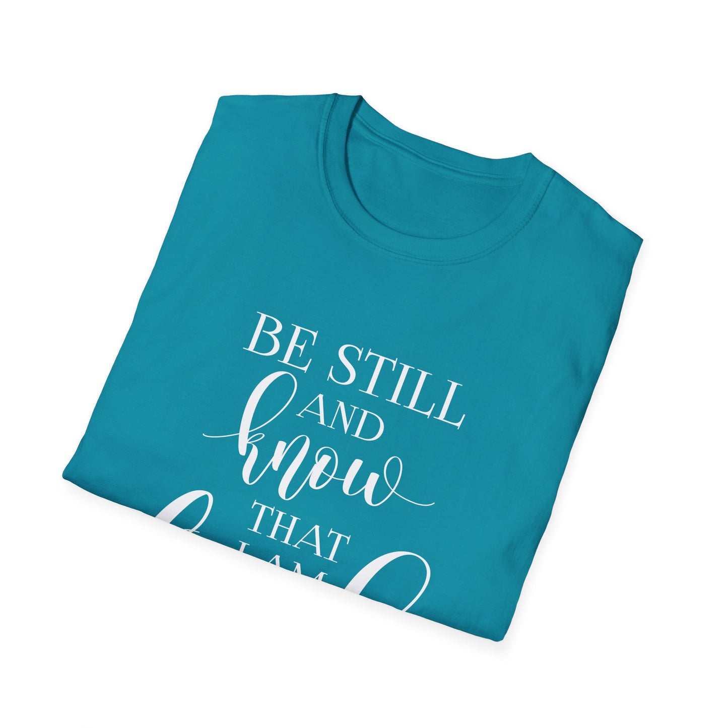 BE STILL AND KNOW: T-Shirt