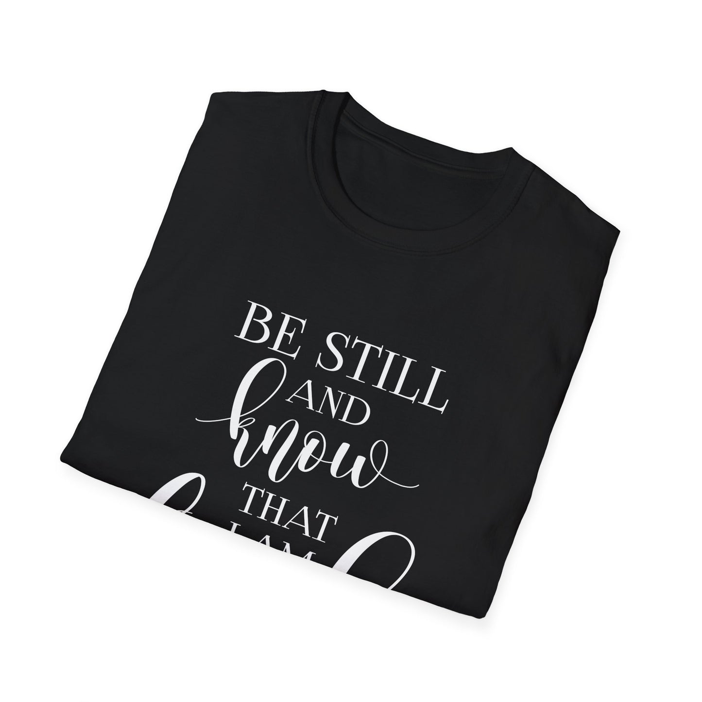 BE STILL AND KNOW: T-Shirt