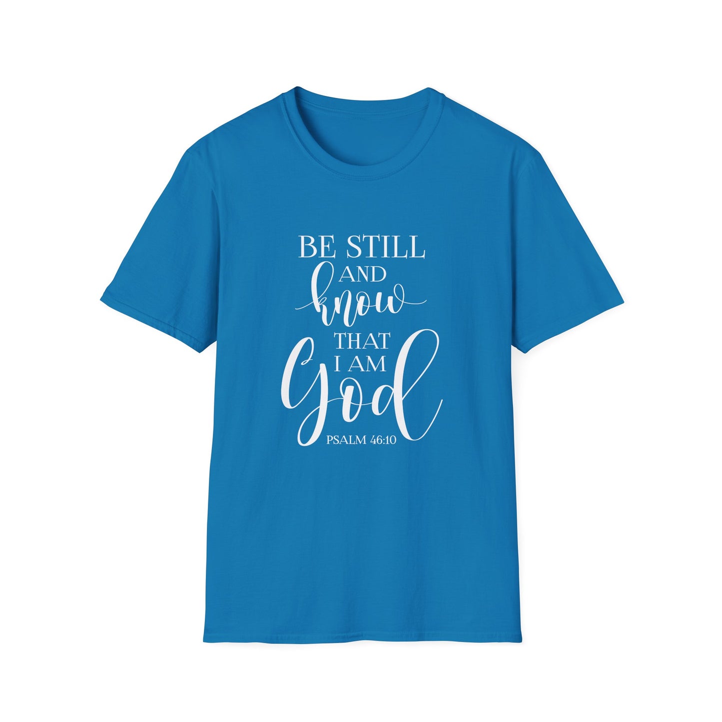 BE STILL AND KNOW: T-Shirt