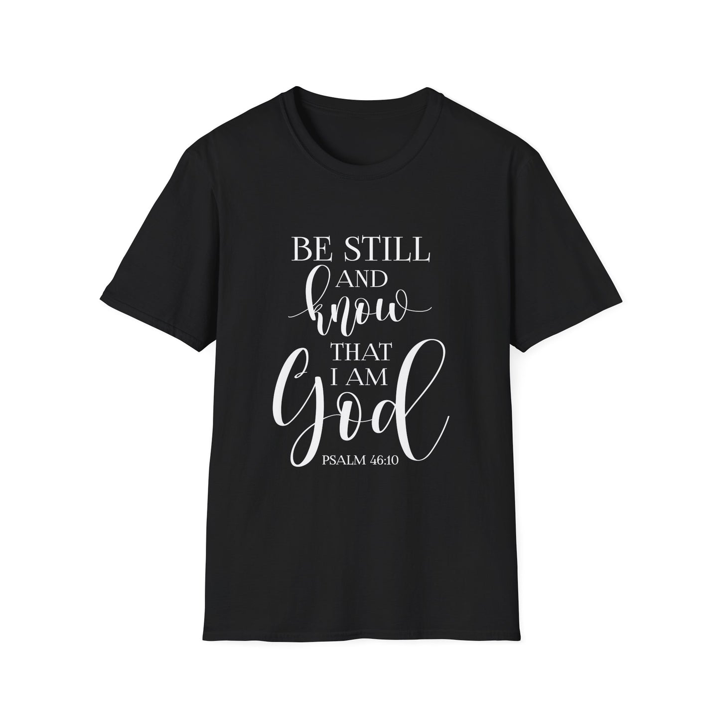 BE STILL AND KNOW: T-Shirt