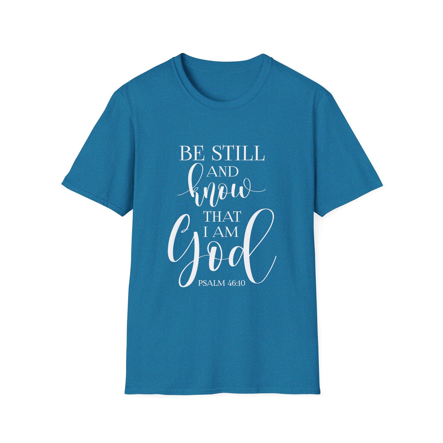 BE STILL AND KNOW: T-Shirt