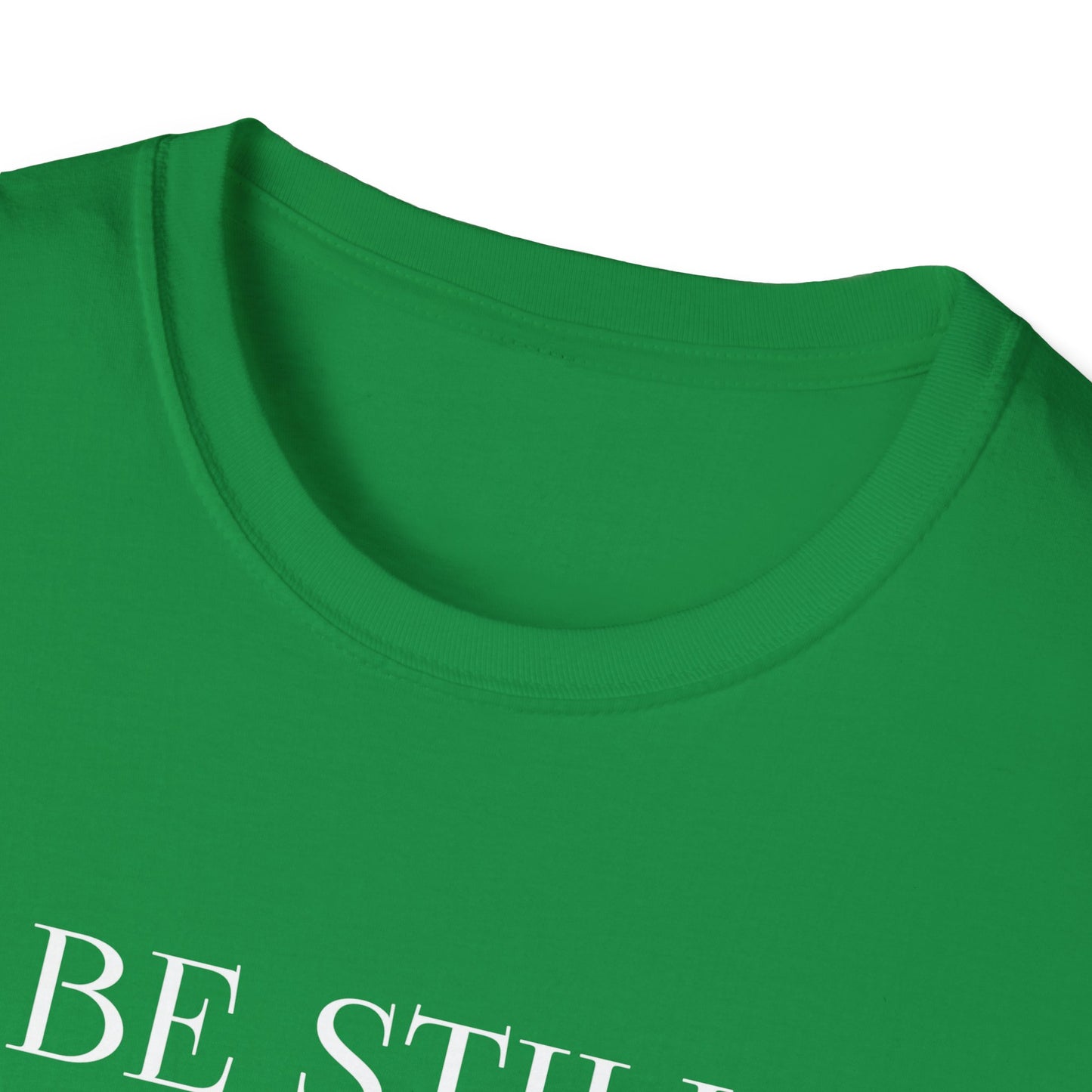 BE STILL AND KNOW: T-Shirt