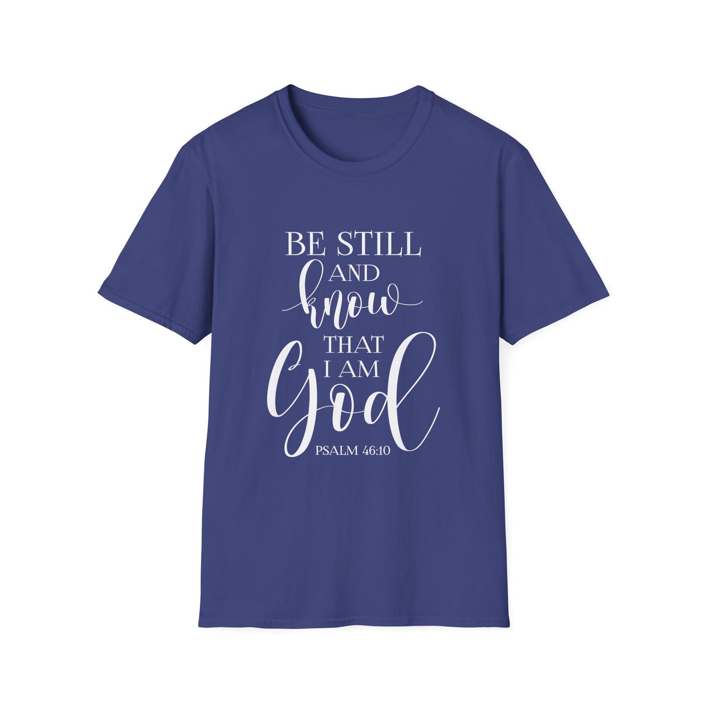 BE STILL AND KNOW: T-Shirt