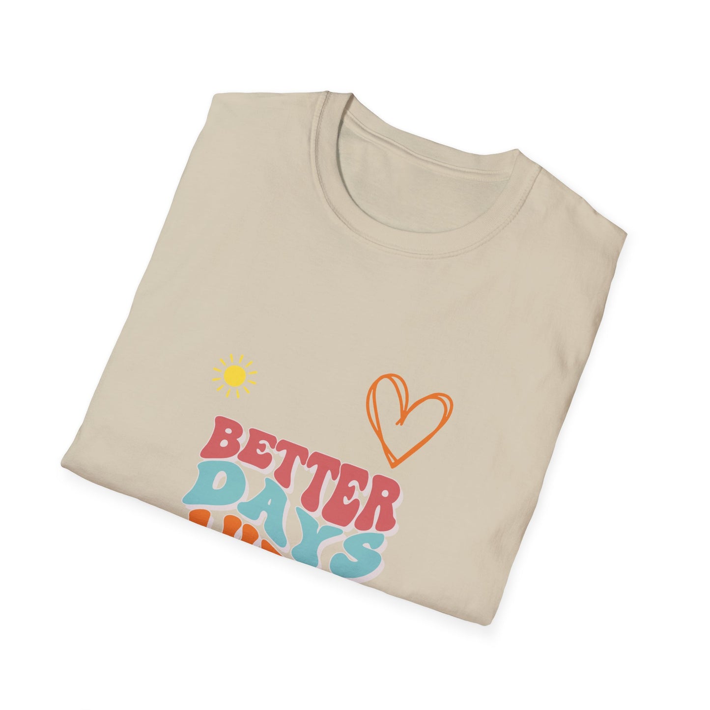 BETTER DAYS AHEAD - T-Shirt