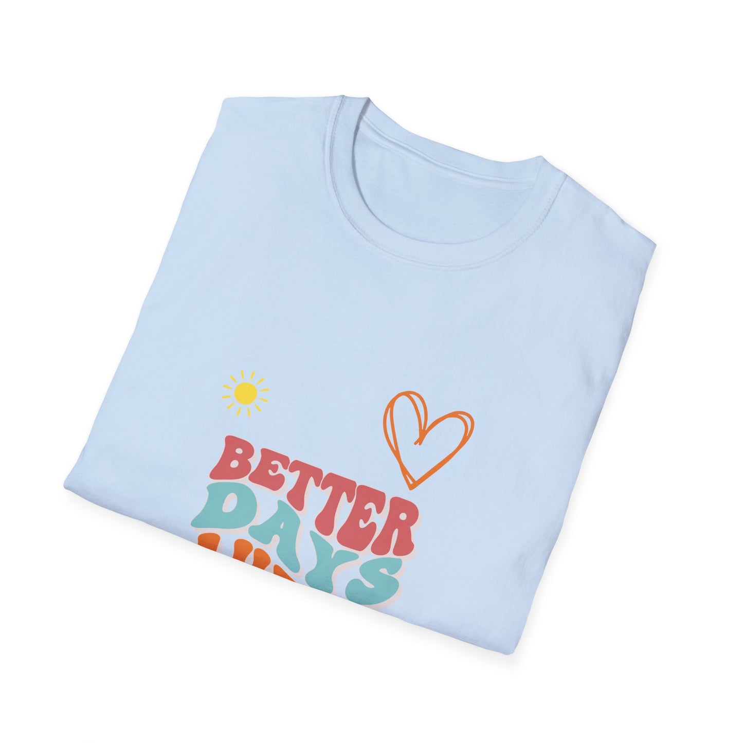 BETTER DAYS AHEAD - T-Shirt