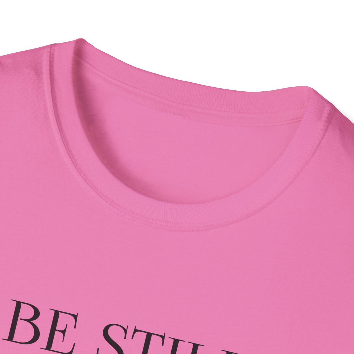 BE STILL AND KNOW:  T-Shirt