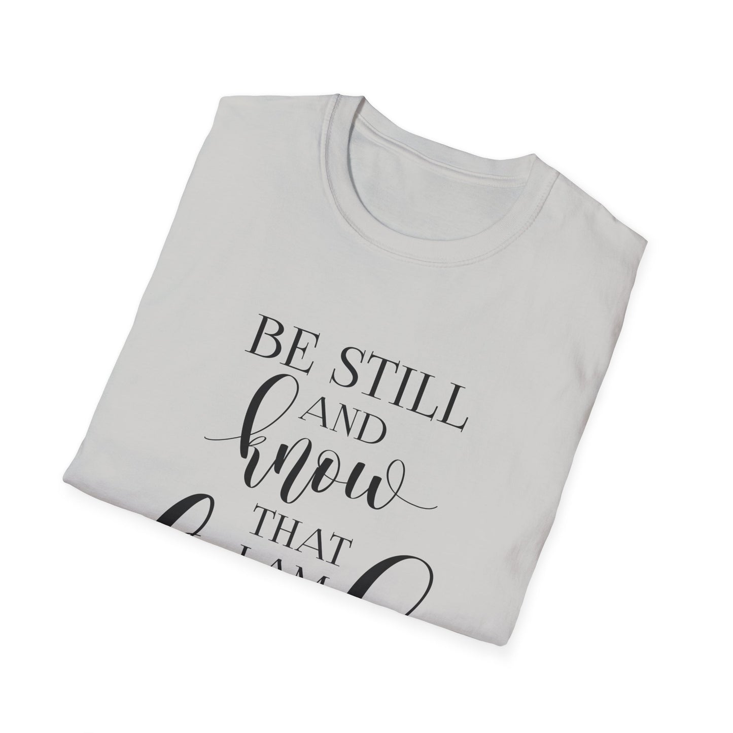 BE STILL AND KNOW:  T-Shirt