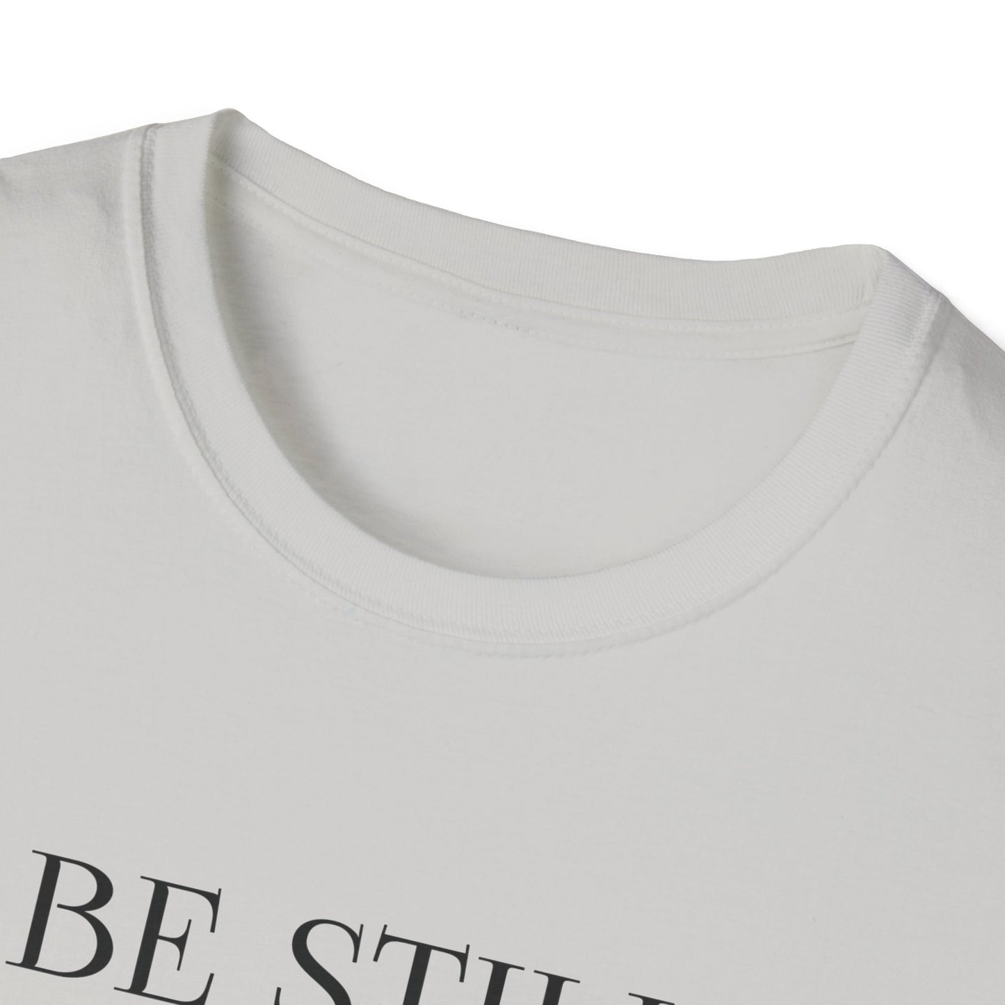 BE STILL AND KNOW:  T-Shirt