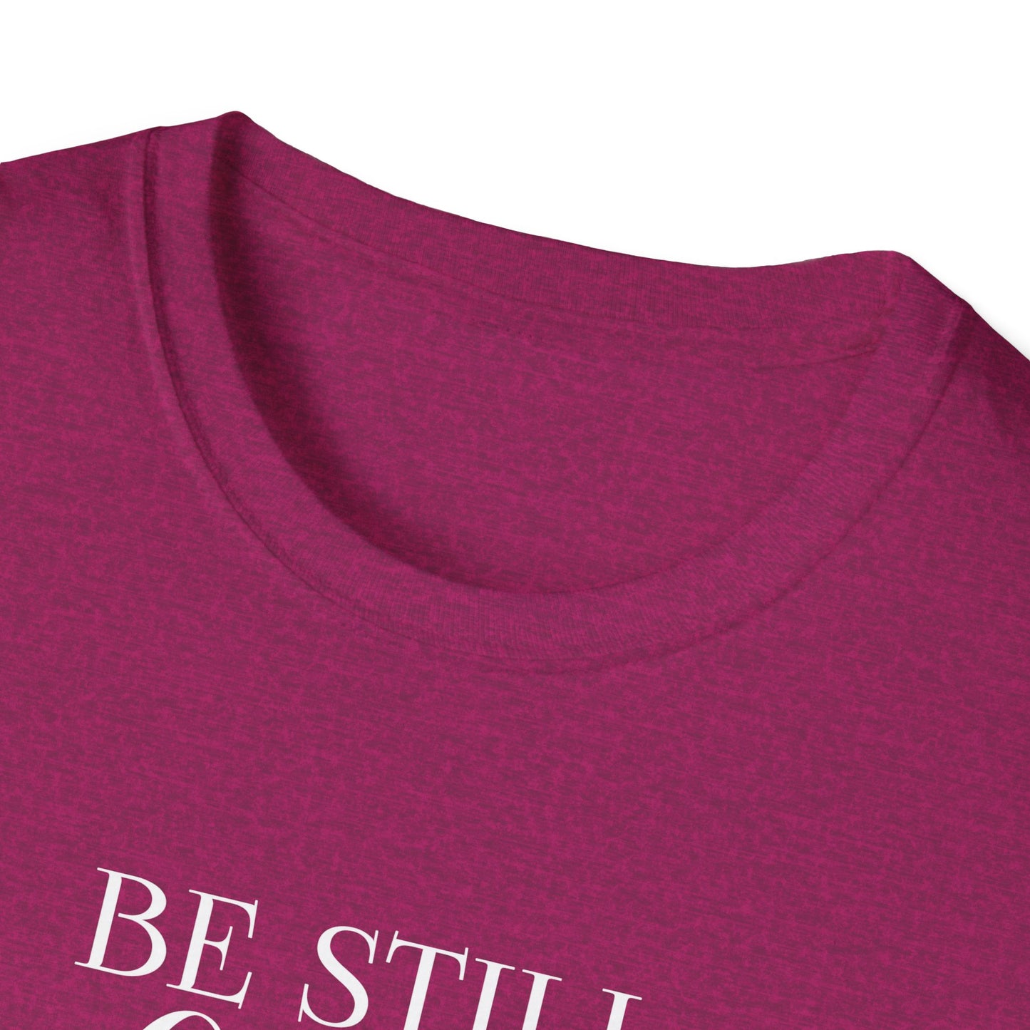 BE STILL AND KNOW:  T-Shirt