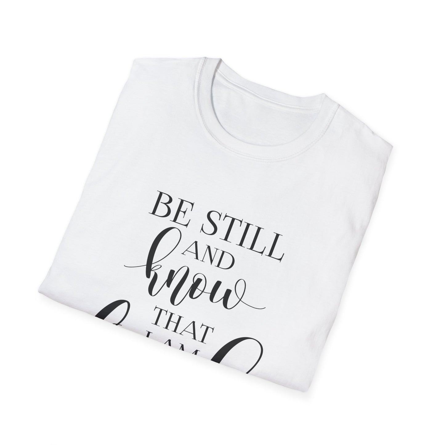 BE STILL AND KNOW:  T-Shirt