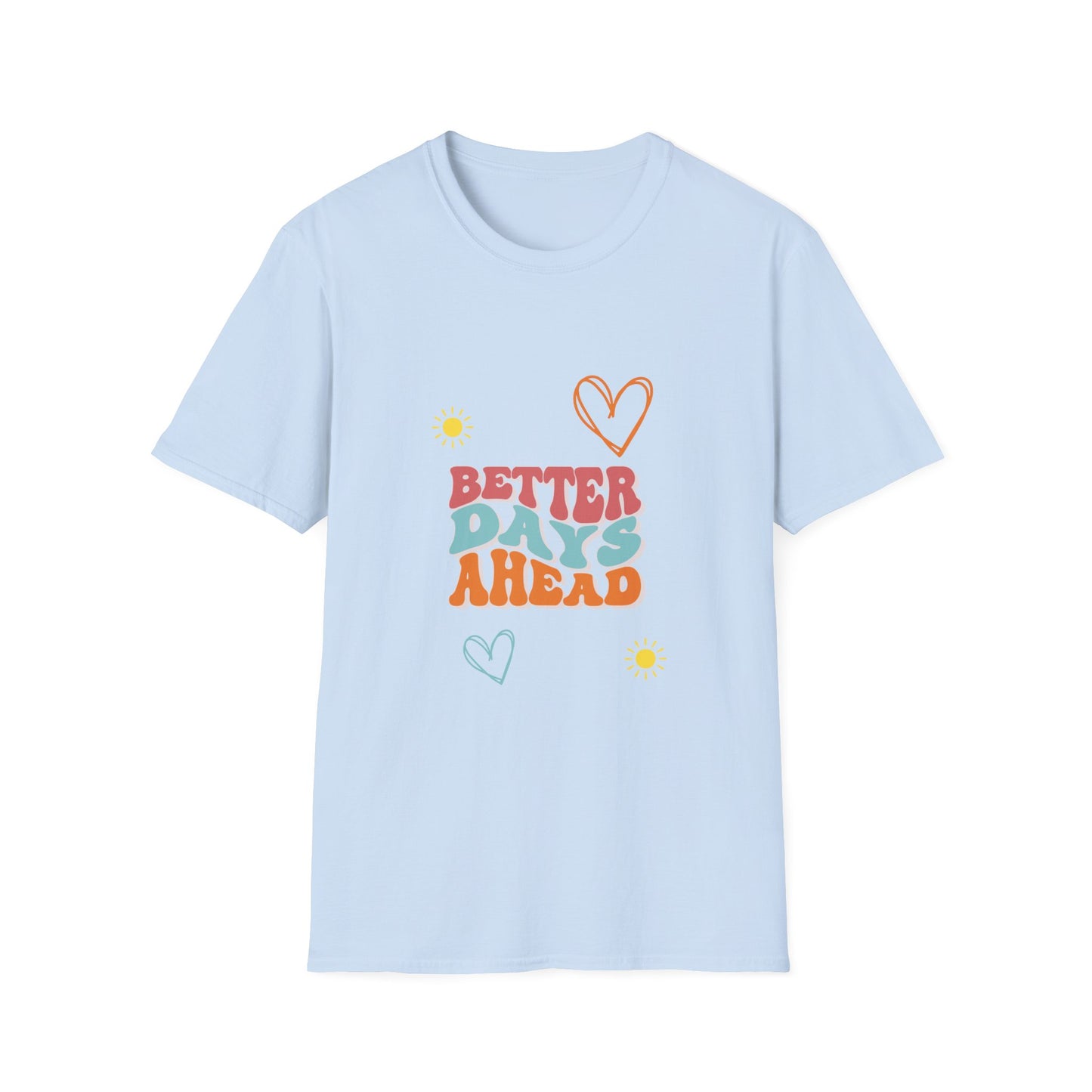 BETTER DAYS AHEAD - T-Shirt