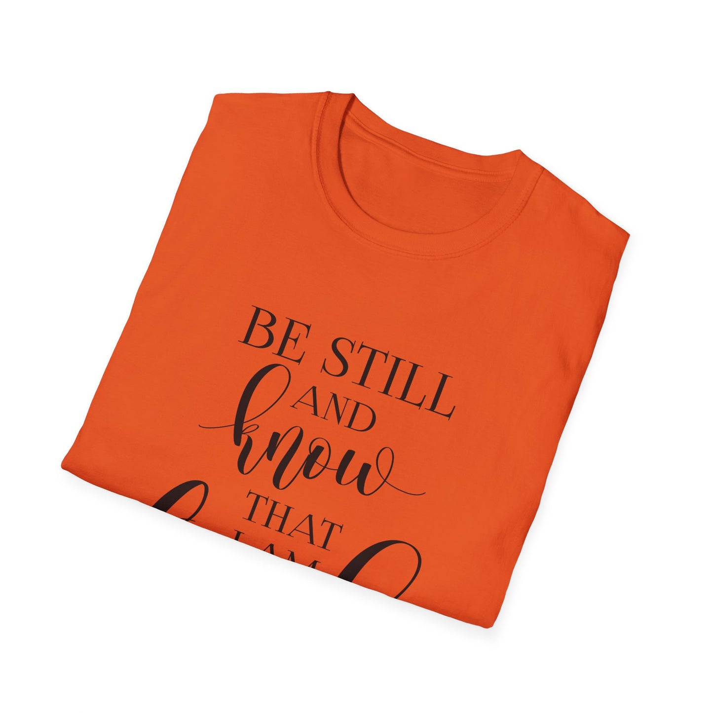 BE STILL AND KNOW:  T-Shirt