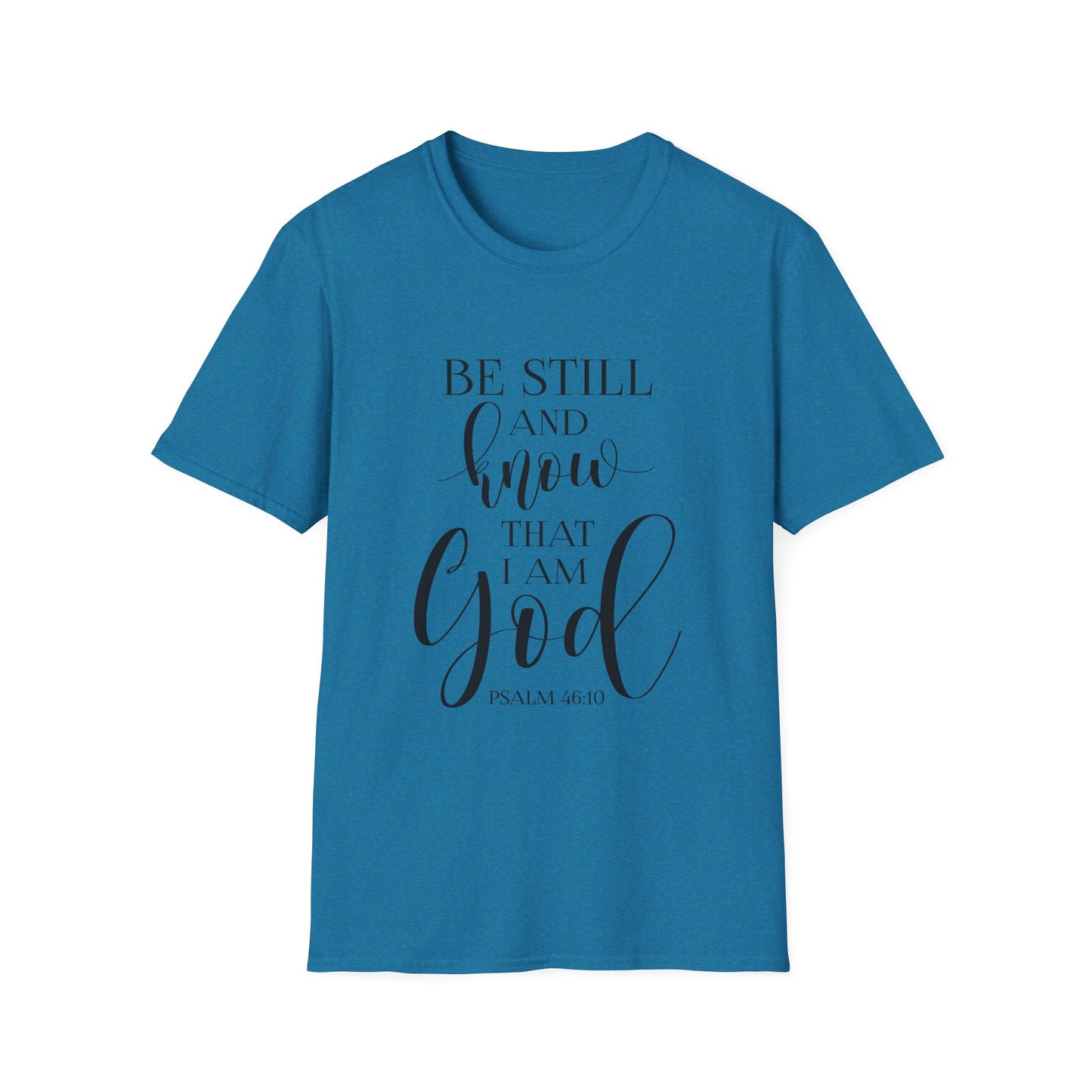 BE STILL AND KNOW:  T-Shirt