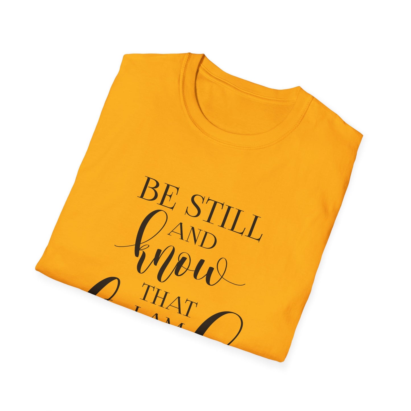 BE STILL AND KNOW:  T-Shirt