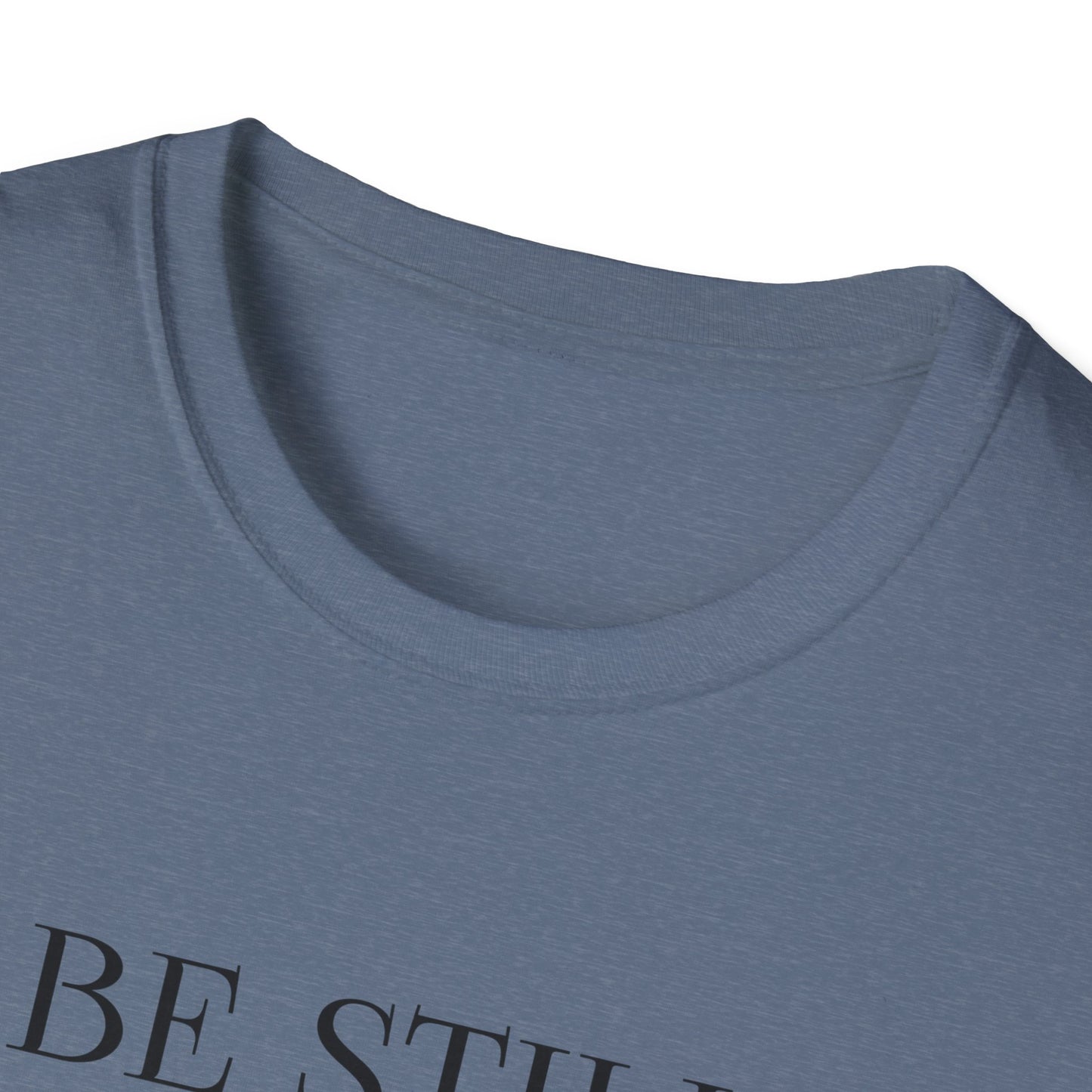 BE STILL AND KNOW:  T-Shirt