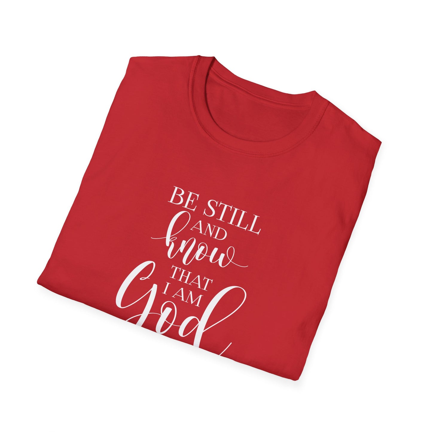 BE STILL AND KNOW:  T-Shirt