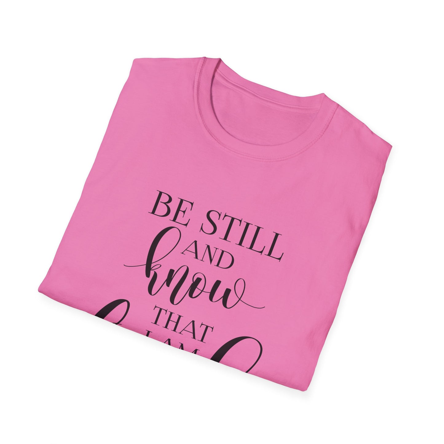 BE STILL AND KNOW:  T-Shirt